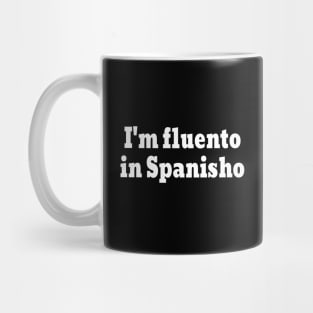 I'm fluento in Spanisho Mug